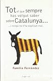 Tot el que sempre has volgut saber sobre Catalunya... i ningú no t´ha explicat mai.