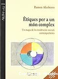 Ètiques per a un món complex: Un mapa de les tendències morals contemporànies
