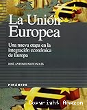 La Uni&oacute;n Europea: Una nueva etapa en la integraci&oacute;n econ&oacute;mica de Europa