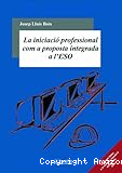 La Inciació professional com a proposta integrada a l´ESO