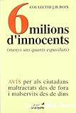6 Milions d´innocents (menys uns quants espavilats): Avís per als ciutadans maltractats desde fora i malservits des de dins