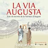 La via augusta. Tots els secrets de la Tarraco d´August