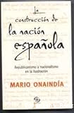 La construcci&oacute;n de la naci&oacute;n espa&ntilde;ola. Republicanismo y nacionalismo en la ilustraci&oacute;n