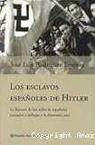 Los esclavos espa&ntilde;oles de Hitler. La historia de los miles de espa&ntilde;oles enviados a trabajar a la Alemania nazi.