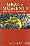 Grans moments de la hist&ograve;ria de Catalunya