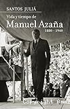 Vida y tiempo de Manuel Aza&ntilde;a 1880-1940