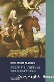 Felipe V i l&acute;opini&oacute; dels catalans