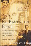 El bastardo real. Memorias del hijo no reconocido de Alfonso XIII