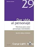 Dar vida al personaje. Técnicas para crear personajes inolvidables