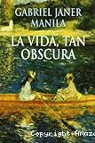 La vida, tan obscura