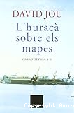 L´huracà sobre els mapes. Obra poètica, i II