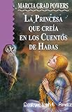 La princesa que creía en los cuentos de hadas