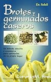 Brotes y germinados caseros. Un método sencillo y económico para cultivarlos en su propia casa.