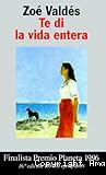 Te di la vida entera