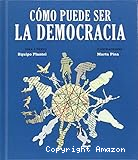 Cómo puede ser la democracia