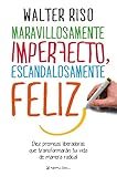 Maravillosamente imperfecto, escandalósamente feliz