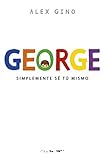 George simplemente sé tú mismo