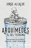 Arquímedes, el del teorema: Una historia de la ciencia para reír, llorar y pasar miedo