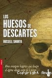 Los Huesos de Descartes: Una aventura histórica que ilustra el eterno debate entre fe y razón