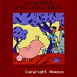 El germà d´en J´oan brut