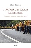 Cinc minuts abans de decidir: Enmig del vendaval independentista 