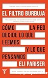 El Filtro burbuja: Cómo la red decide lo que leemos y lo que pensamos