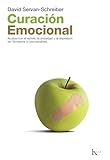 Curación emocional:Acabar con el estrés, la ansiedad y la depresión sin fármacos ni psicoanálisis
