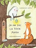 Jo no sóc la teva mama