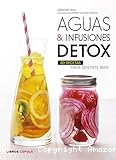 Aguas & infusiones detox: 80 recetas para sentirte bien