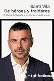 De héroes y traidores: El dilema de Cataluña o los diez errores del procés
