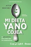 Mi dieta ya no cojea: La guía práctica para comer sano sin complicaciones
