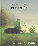 Per què?