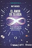 El Amor de tu vida: De la esclavitud del miedo a la confianza plena en el amor