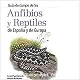 Guía de campo de los anfibios y réptiles de España y Europa