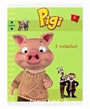 Pigi a treballar!