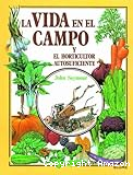 La Vida en el campo: Y el horticultor autosuficiente