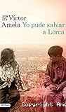 Yo pude salvar a Lorca