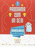 Programa com un geni: 1. Dissenya els teus videojocs amb Scratch