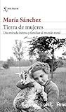 Tierra de mujeres: Una mirada íntima y familiar al mundo rural