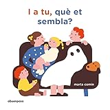 I a tú, què et sembla?