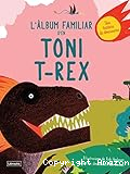 L´Àlbum familiar d´en Toni T- Rex: una història de dinosaures