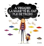 A vegades la mare té el cap ple de trons