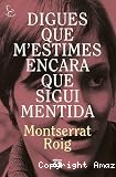 Digues que m'estimes encara que sigui mentida