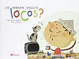 ¿Se habrán vuelto locos?