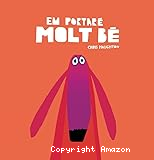 Em portaré molt bé