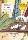 Tornar a cosir : manual pràctic per fer-te la roba