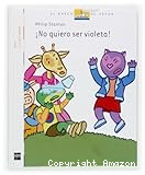 ¡ No quiero ser violeta!