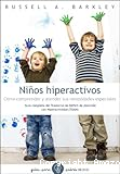 Niños hiperactivos : cómo comprender y atender sus necesidades especiales : guía completa del trastorno por déficit de atención con hiperactividad (TDAH)
