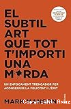 El subtil art que tot t'importi una merda