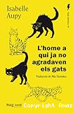 L'home a qui ja no agradaven els gats